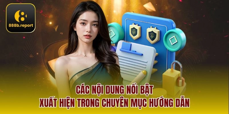 Các nội dung nổi bật xuất hiện trong chuyên mục Hướng dẫn