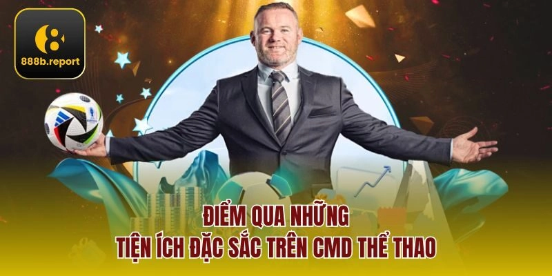 Điểm qua những tiện ích đặc sắc trên CMD Thể Thao