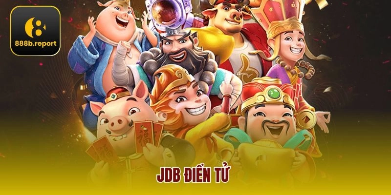 Trải Nghiệm JDB Điển Tử 888b – Game Hay, Ăn Thưởng Liền Tay