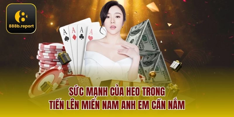 Sức mạnh của heo trong tiến lên miền Nam anh em cần nắm